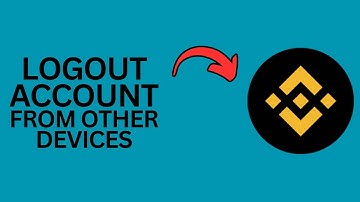 How to Logout of Your Binance Account on Other Devices?
