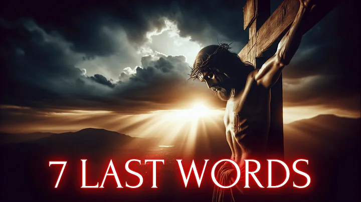 The LAST SEVEN WORDS OF JESUS ​​Before Dying on the Cross