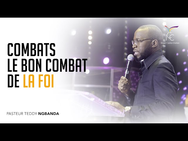 COMBATS LE BON COMBAT DE LA FOI - Ps Teddy Ngbanda 