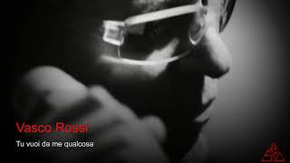 Vasco Rossi - Tu vuoi da me qualcosa