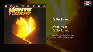 White Heat - It's Up To You (Taken From The Album Krakatoa)
