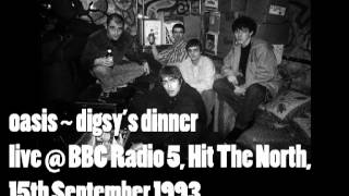 Oasis- Digsy's Dinner (1993 BBC Radio 5)