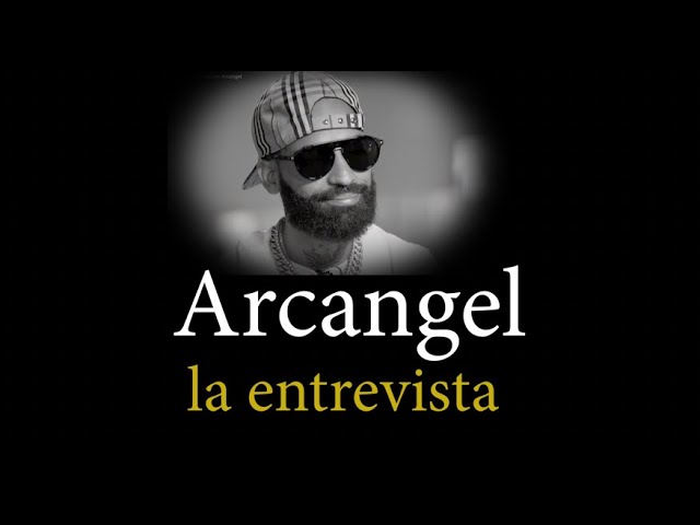 Arcangel. La Entrevista class=