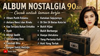 LAGU NOSTALGIA  TERBAIK ERA 90AN  | TEMBANG KENANGAN 