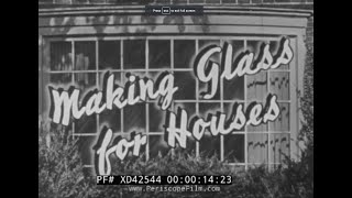 “MAKING GLASS FOR HOUSES ” 1948 EDUCATIONAL FILM  INDUSTRIAL WINDOW & GLASS BLOCK PRODUCTION XD42544