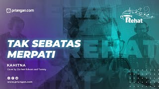 TAK SEBEBAS MERPATI - KAHITNA COVER By Zia Feat Ridwan And Tommy