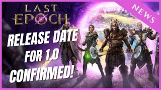 LAST EPOCH | RELEASE DATE & ROAD TO 1.O CONFIRMED!