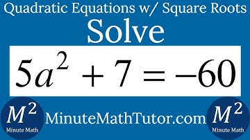 Solve 5a^2+7=-60