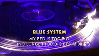 Blue System – My Bed Is Too Big (No Longer Too Big Bed Mix)