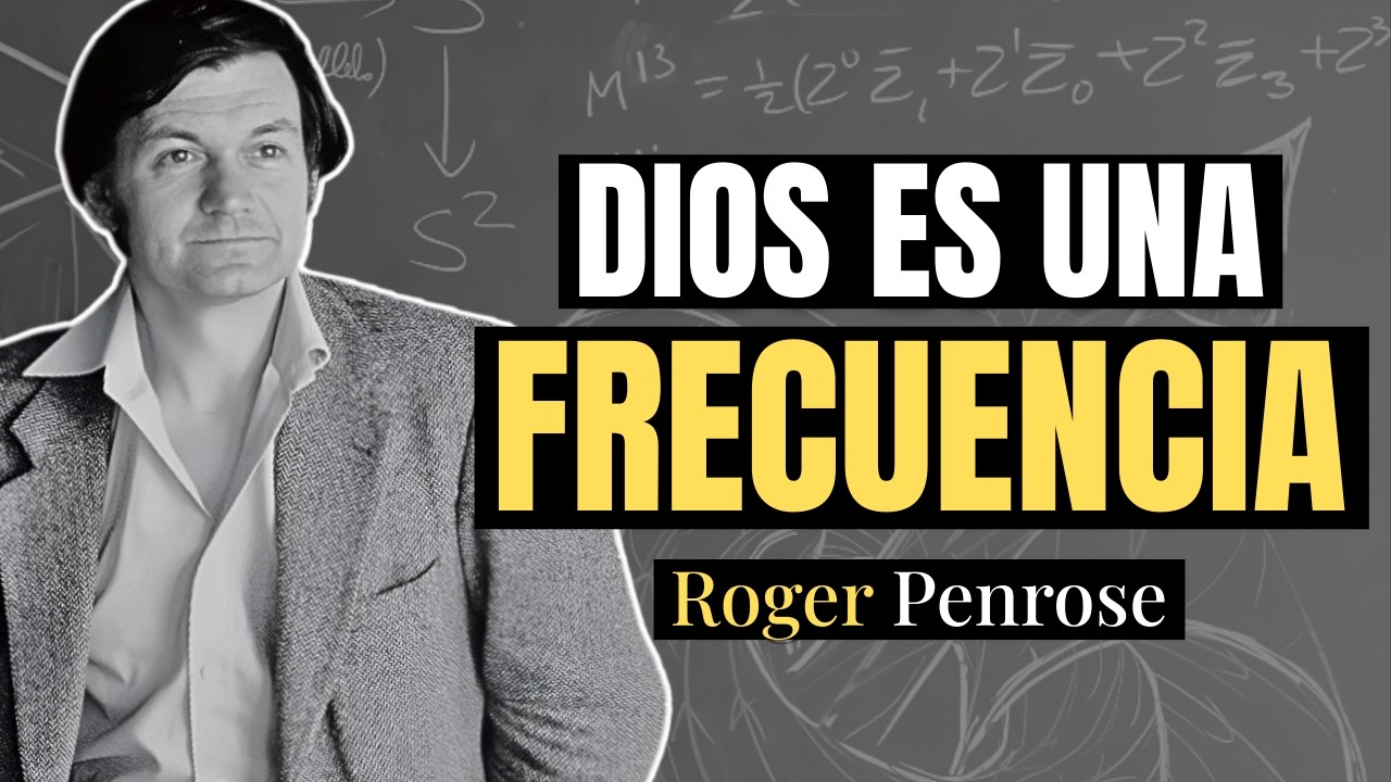 Dios Es Una Frecuencia: La PERTURBADORA Verdad de Roger Penrose que Desmonta la Realidad