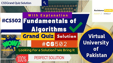 CS502 - Fundamentals of Algorithms Grand Quiz Perfect Solution with Explanation & References ✓