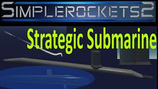 Simple Rockets2: Strategic Combat Submarine @crowxe