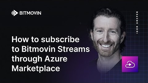 How to Subscribe to Bitmovin Streams through Azure Marketplace