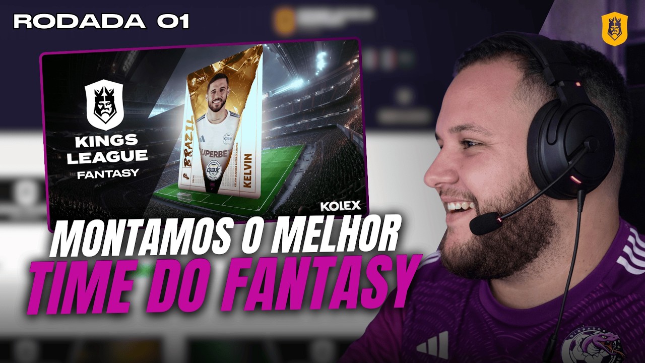 MONTAMOS O MELHOR TIME DO FANTASY DA KINGS LEAGUE BRASIL | KINGS LEAGUE BR | #01