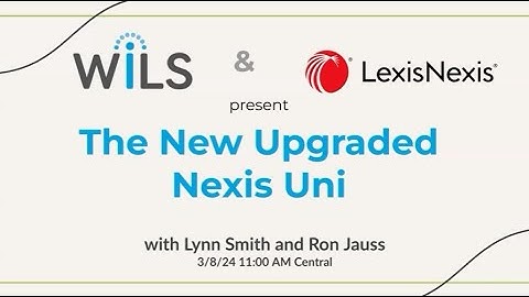WiLS and Lexis Nexis present: Nexis Uni for Academics