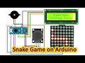 Snake Game Using Arduino | 8x8 LED Matrix &amp; 16x2 LCD Display | MAX7219 | DIY Arduino Project