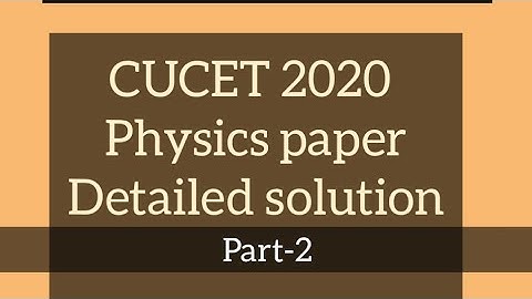 CUCET 2020 Physics previous year questions | Detailed solution | Part - 2