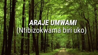 Ntibizokwama Biri Uko (Araje Umwami)( lyrics video)