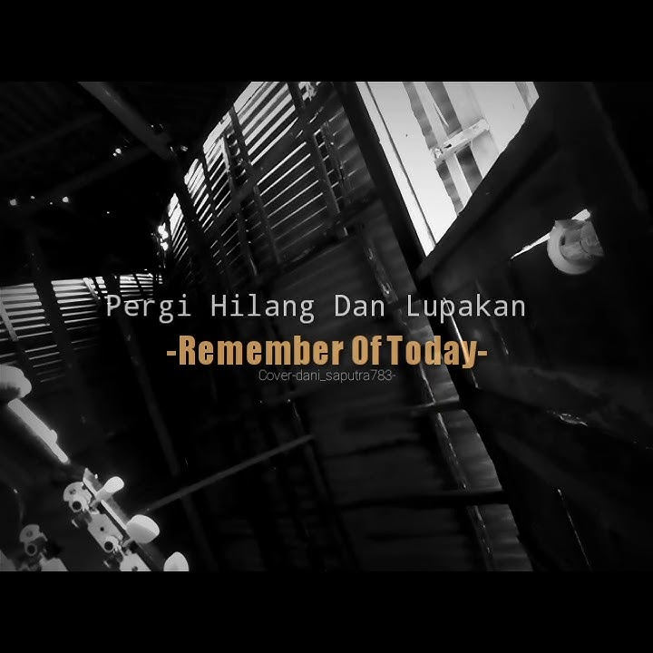 Story WA 30 detik-Pergi Hilang Dan Lupakan(REMEMBRR OF TODAY)