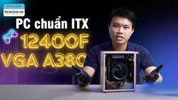 [PCNGON] PC chuẩn ITX cấu hình 12400F cùng VGA A380