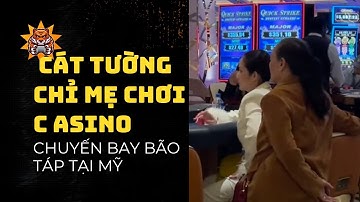 Cát Tường HƯỚNG DẪN MẸ CHƠI Ở CASINO, Bay CHUYẾN BAY KINH HOÀNG Ở Mỹ | Ngao Du Sơn Thuỷ