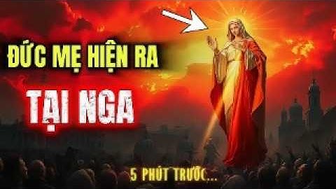 Nước Nga Rúng Động: Hàng Ngàn Người Thấy Mẹ Maria Hiện Ra Trên Trời 😱