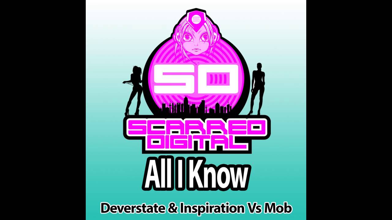 Mob Inspiration Deverstate All I Know Original Mix Scarred Digital YouTube