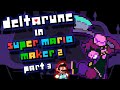 Remaking DELTARUNE in SUPER MARIO MAKER 2 | Part 3