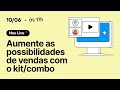 Aumente as possibilidades de venda com o Kit/Combo - Nex