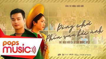 DÒNG CHỮ PHÍA SAU BỨC ẢNH - LIU QUỐC VIỆT x ĐÔNG THIÊN ĐỨC | MV OFFICIAL