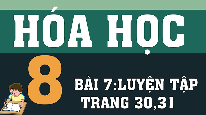 Bài luyện tập 1 hóa 8 trang 30 năm 2024