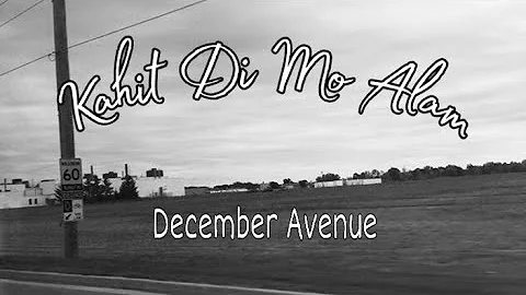 December Avenue - Kahit Di Mo Alam