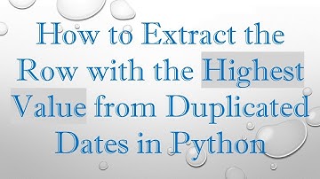 How to Extract the Row with the Highest Value from Duplicated Dates in Python