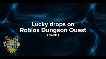 Lucky drops on Dungeon Quest! Part 1 | Roblox