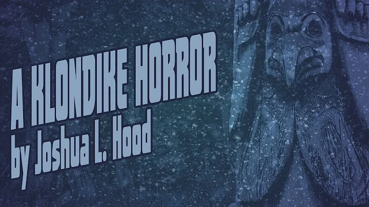 "A Klondike Horror" creepypasta by Joshua L. Hood ...