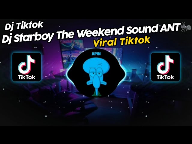 DJ STARBOY THE WEEKEND SOUND 𝘼𝙉𝙏🐜 VIRAL TIK TOK TERBARU 2024!! class=