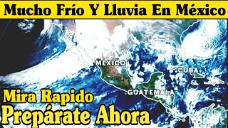 Prepárate | Mucho frío y lluvia en México | Prepárate ahora