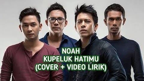 NOAH - KUPELUK HATIMU ( COVER + VIDEO LIRIK)