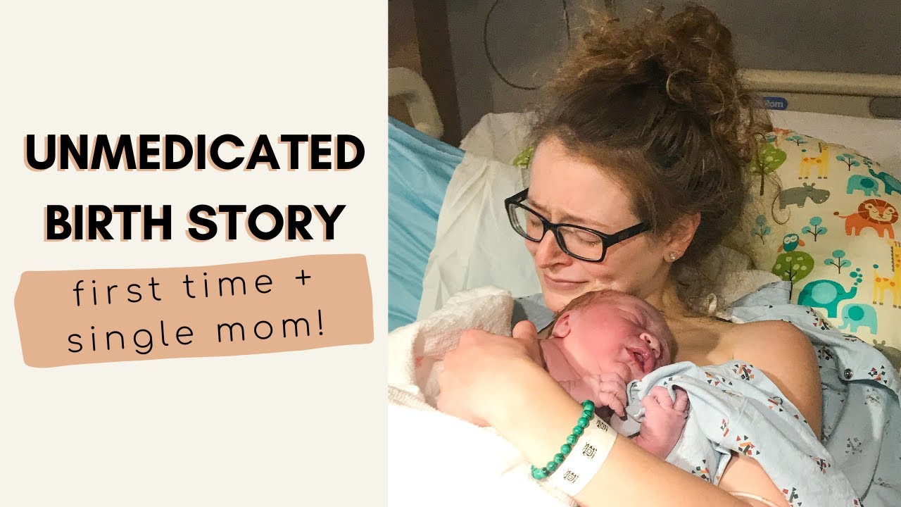 Natural Birth Story | Unmedicated Birth FIRST TIME & SINGLE MOM - YouTube