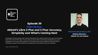 Episode 39: CGM Series Part 4: Abbott: Accuracy, Simplicity and What's Next
