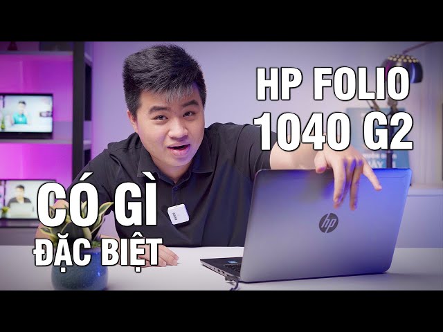 Đánh giá Laptop HP Folio 1040 G2: Giá rẻ như này thì LÀM ĐƯỢC GÌ?