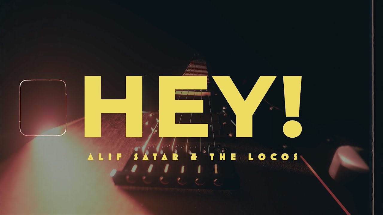 Watch Alif Satar & The Locos – Hey! (Official Lyric Video) on YouTube Watch Alif Satar & The Locos – Hey! (Official Lyric Video) on YouTube