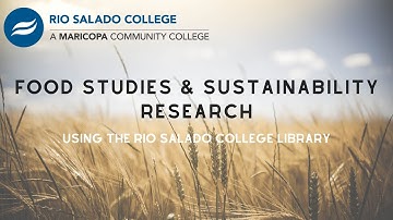 Food Studies & Sustainability Research Using the Rio Salado College Library