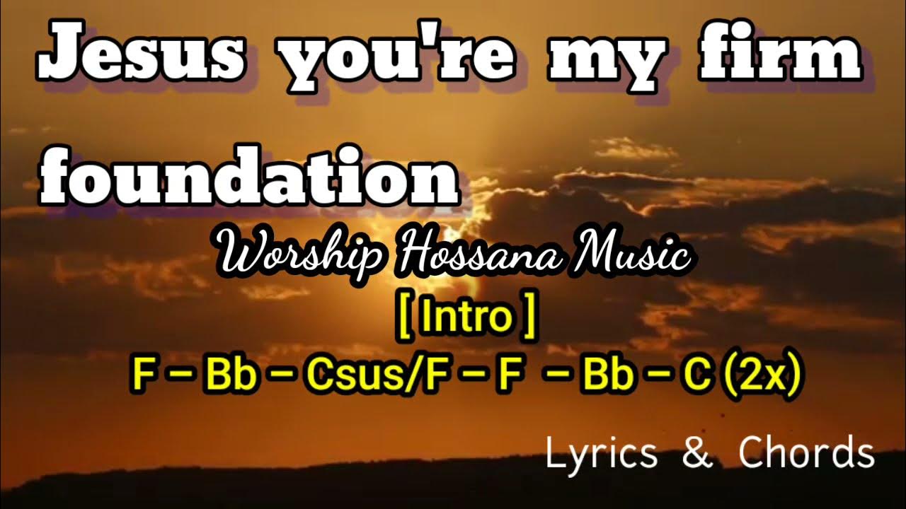 𝙅𝙚𝙨𝙪𝙨 𝙔𝙤𝙪'𝙧𝙚 𝙈𝙮 𝙁𝙞𝙧𝙢 𝙁𝙤𝙪𝙣𝙙𝙖𝙩𝙞𝙤𝙣 𝘞𝘰𝘳𝘴𝘩𝘪𝘱 𝘚𝘰𝘯𝘨 𝘏𝘰𝘴𝘴𝘢𝘯𝘢 𝘔𝘶𝘴𝘪𝘤 𝘓𝘺𝘳𝘪𝘤𝘴
