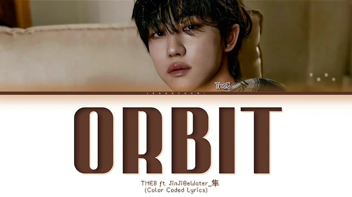 The8 ft. JinJiBeWater_隼 'Orbit' (轨道) (Color Coded Lyrics)