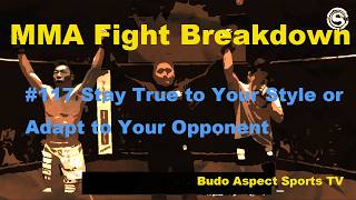 Stay True to Your Style or Adapt to Your Opponent | MMA Fight breakdown #117