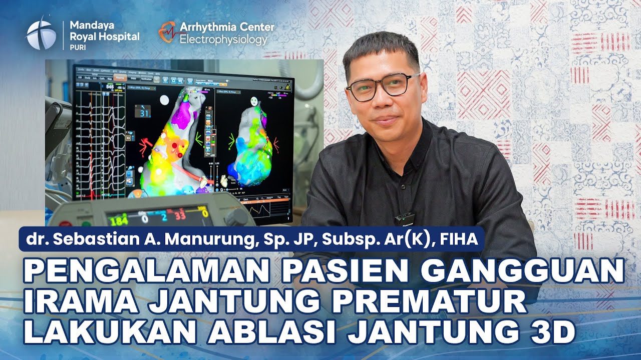 Testimoni Pasien Gangguan Irama Jantung Prematur Lakukan Ablasi Jantung Dengan Teknologi 3D