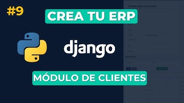 Crea tu ERP con Python y Django | #9 Módulo de Clientes