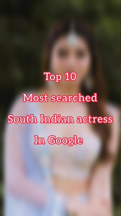 Top 10 most searched South Indian actress in Google. #shorts #viral #trending