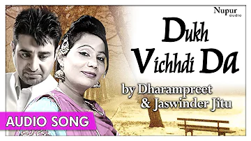 Dukh Vichhdi Da - Dharampreet, Jaswinder Jitu| Punjabi Hit Song | Priya Audio